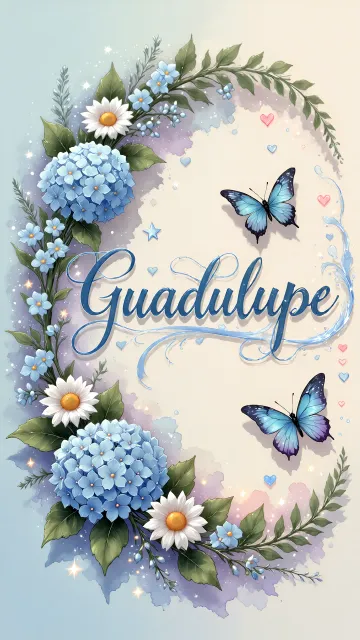 Guadalupe diseño 4 - Composición magica con nombre en letra cursiva azul, rodeado de hortensias azules, margaritas blancas y delicadas flores silvestres, enmarcado por suaves remolinos de agua, mariposas azules y destellos estelares sobre un fondo etéreo y romántico.